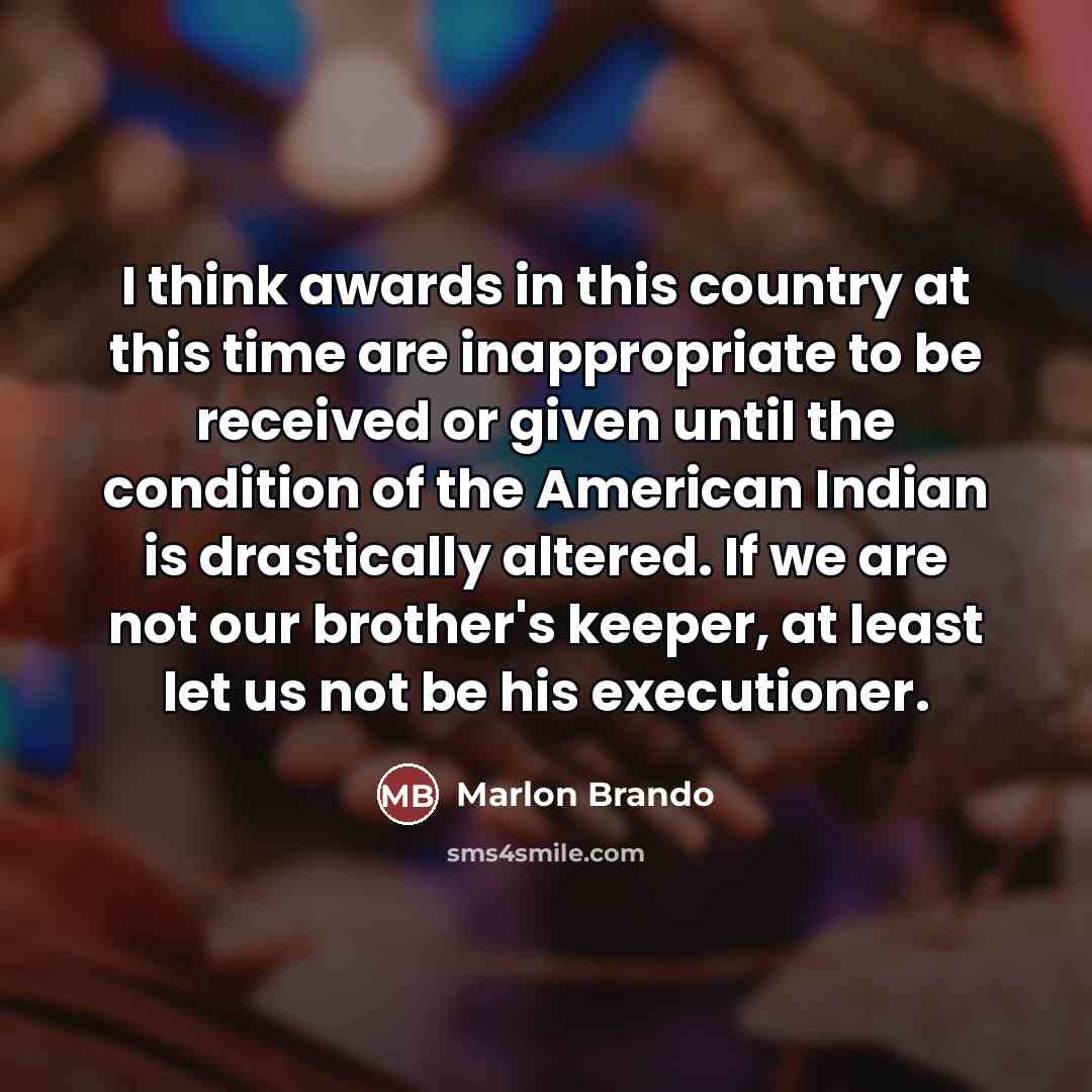 “I think awards in this country at this time are…” quote by Marlon Brando