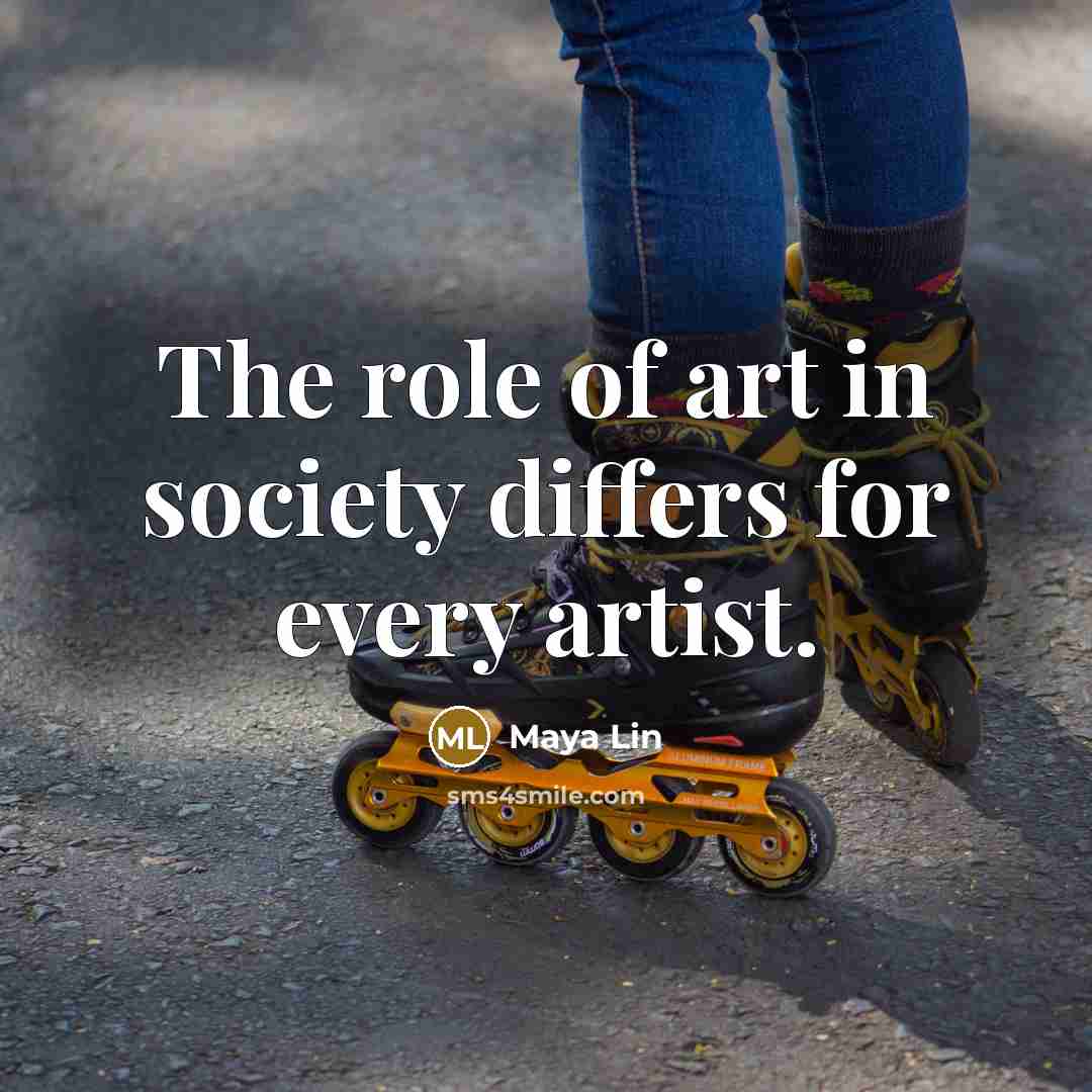 “The role of art in society differs for every artist.…” quote by Maya Lin