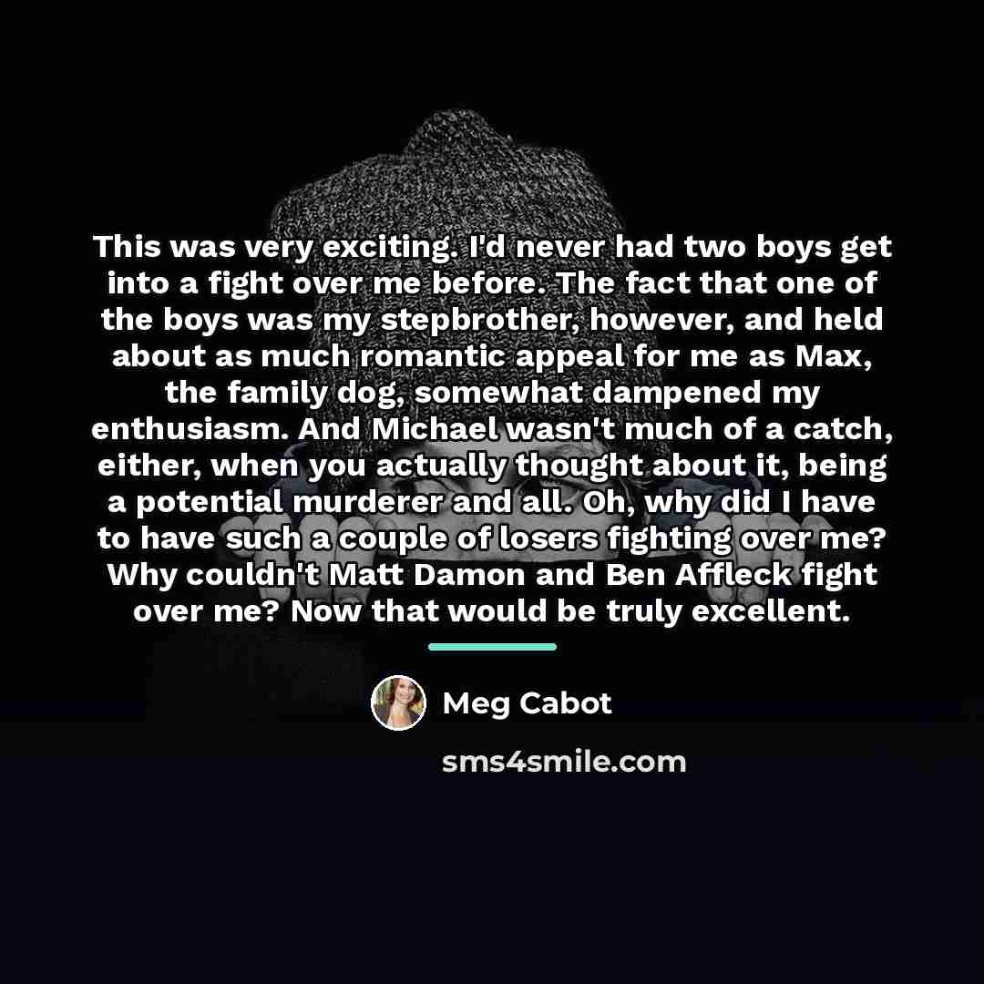 “This was very exciting. I'd never had two boys get…” quote by Meg Cabot