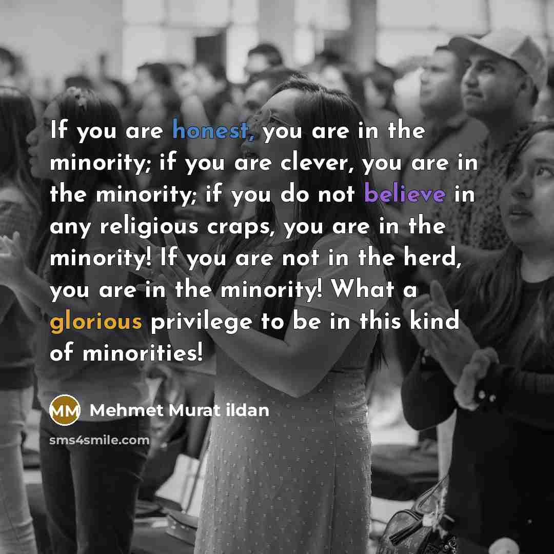 “If you are honest, you are in the minority; if…” quote by Mehmet Murat Ildan