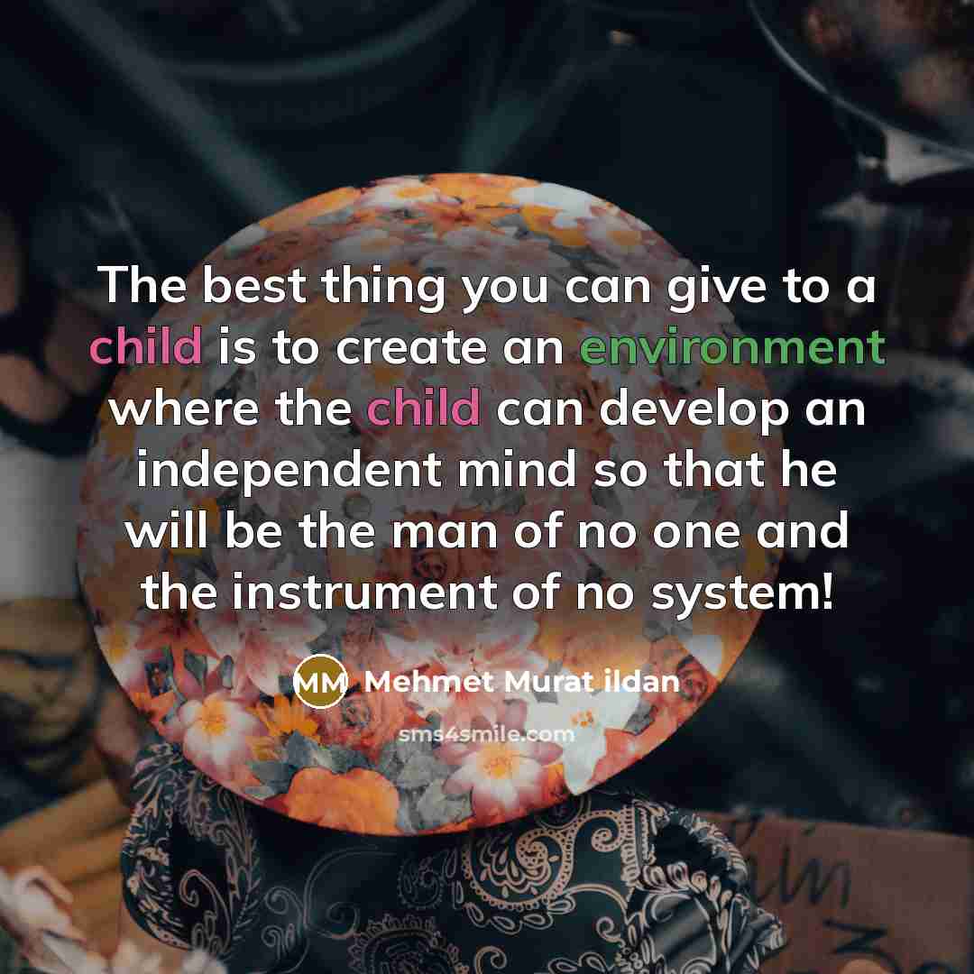 “The best thing you can give to a child is…” quote by Mehmet Murat Ildan
