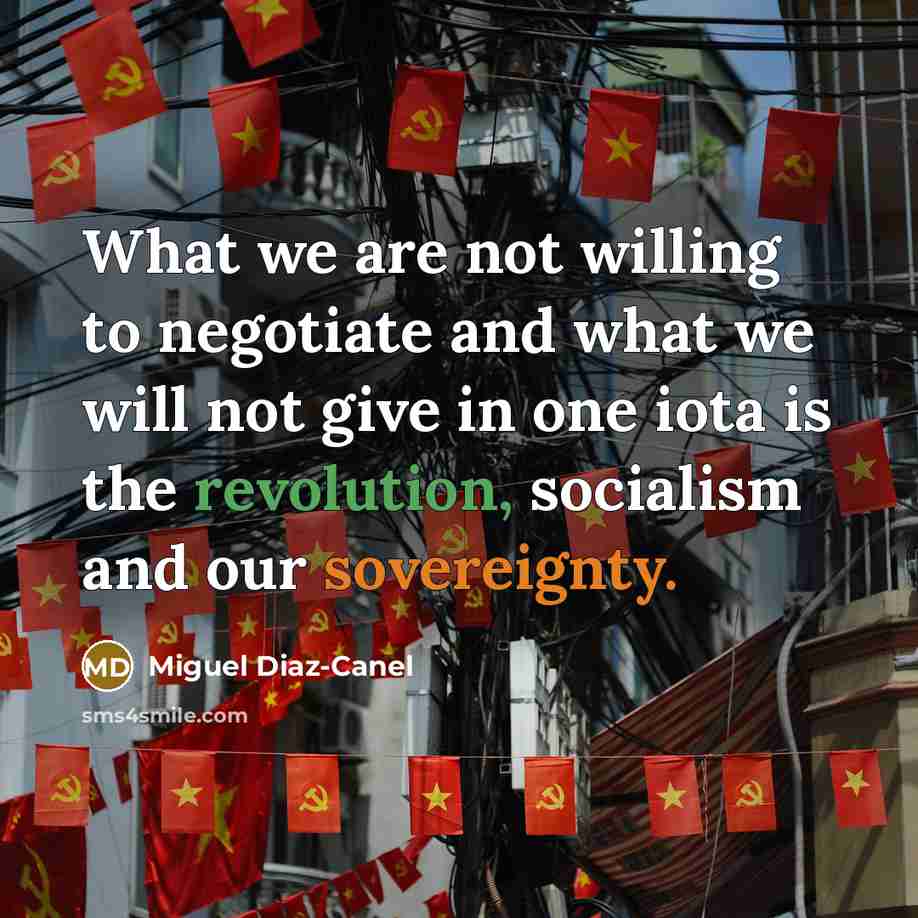 “What we are not willing to negotiate and what we…” quote by Miguel Diaz-Canel