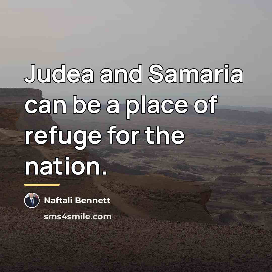 “Judea and Samaria can be a place of refuge for…” quote by Naftali Bennett