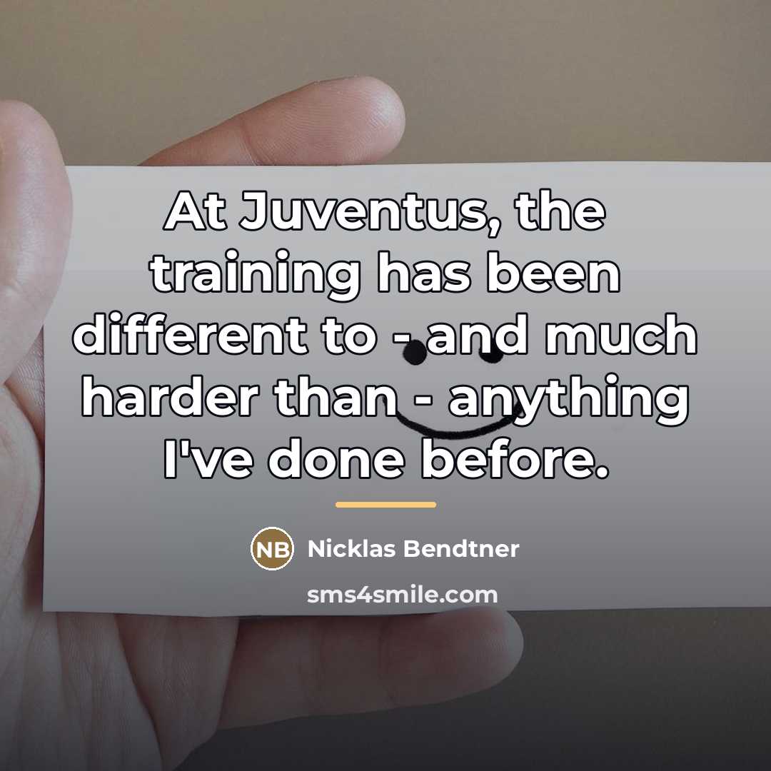 “At Juventus, the training has been different to - and…” quote by Nicklas Bendtner