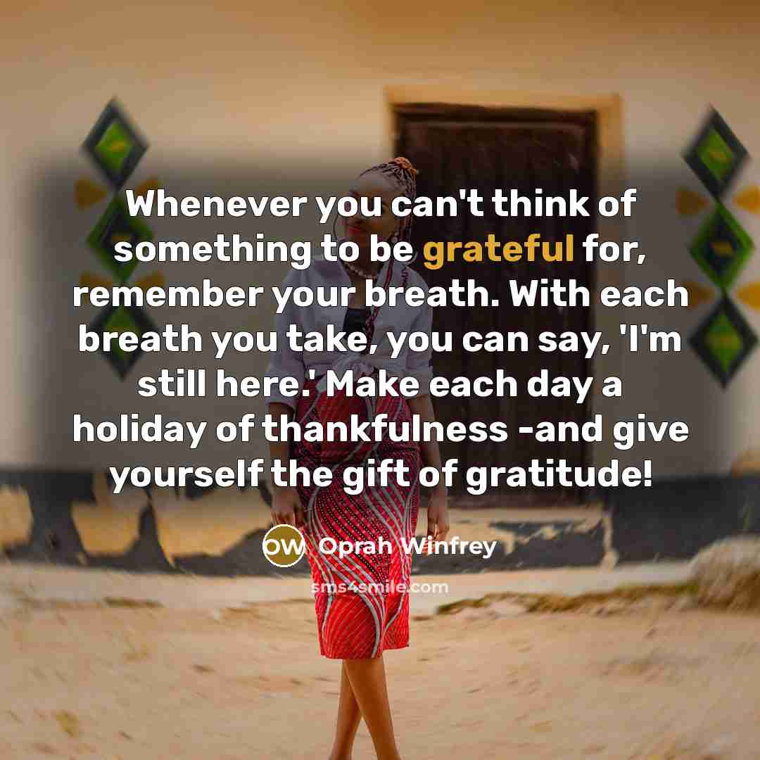 “Whenever you can't think of something to be grateful for,…” quote by Oprah Winfrey