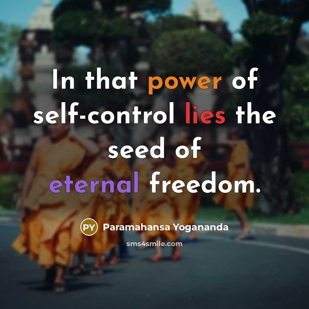 “In that power of self-control lies the seed of eternal…” quote by Paramahansa Yogananda