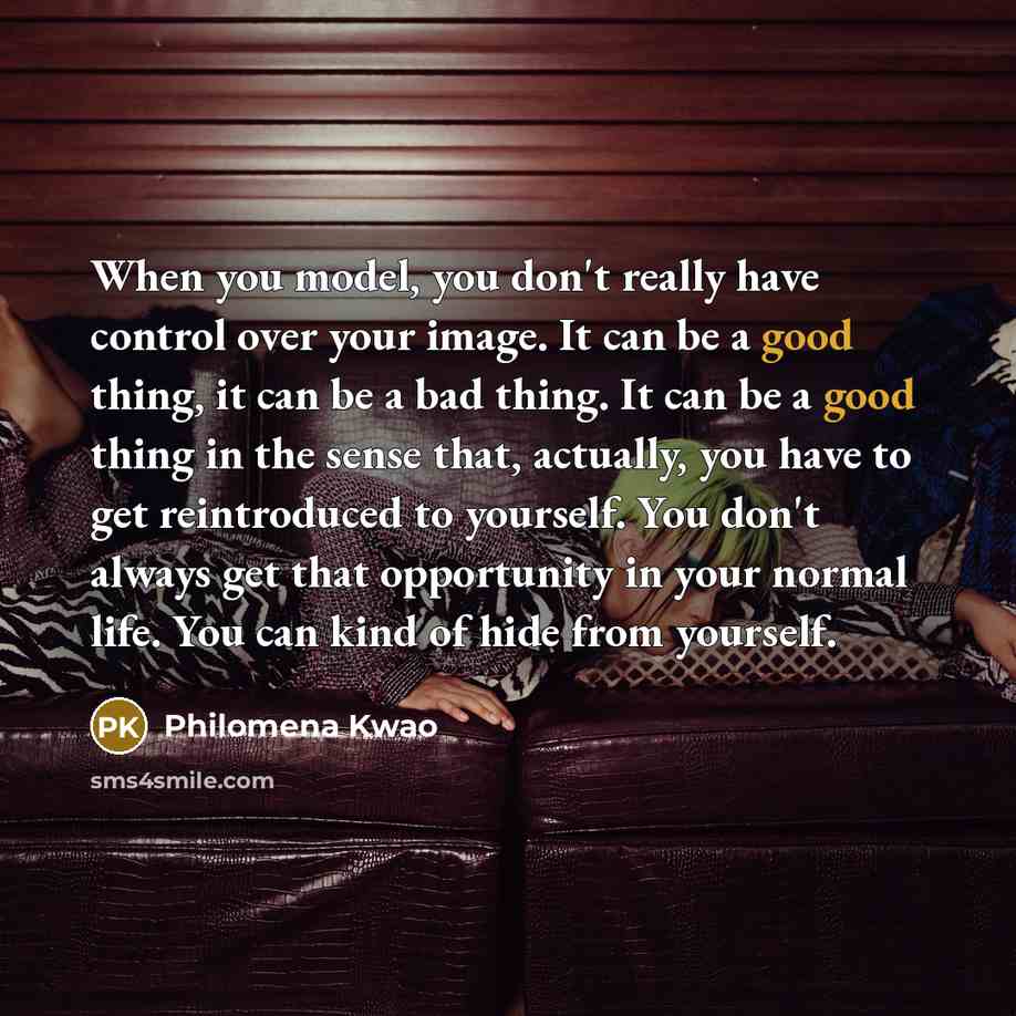 “When you model, you don't really have control over your…” quote by Philomena Kwao