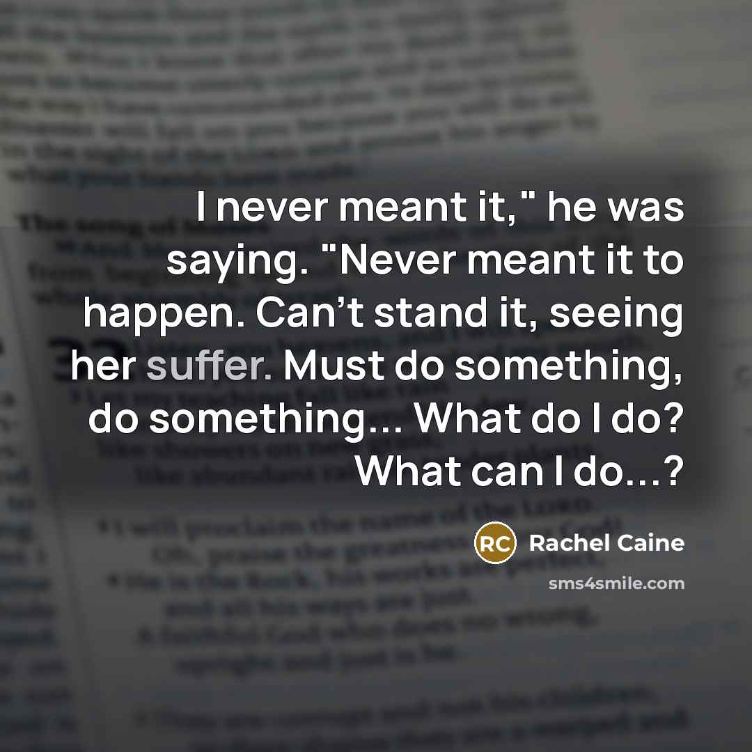 “I never meant it," he was saying. "Never meant it…” quote by Rachel Caine