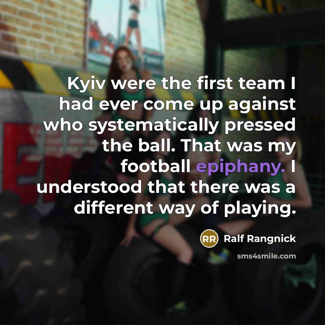 “Kyiv were the first team I had ever come up…” quote by Ralf Rangnick