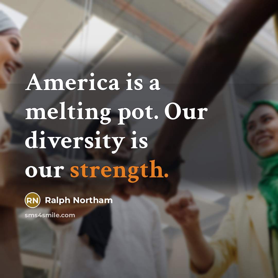 “America is a melting pot. Our diversity is our strength.…” quote by Ralph Northam