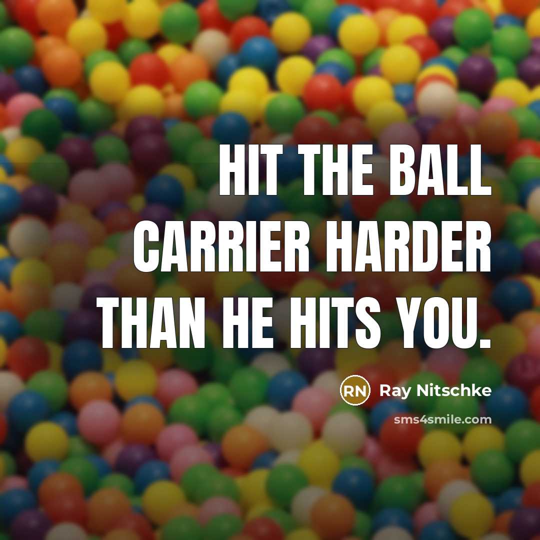 “Hit the ball carrier harder than he hits you.…” quote by Ray Nitschke