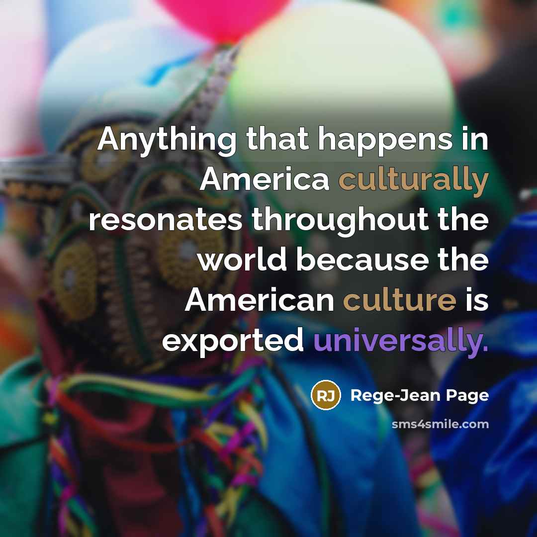 “Anything that happens in America culturally resonates throughout the world…” quote by Rege-Jean Page