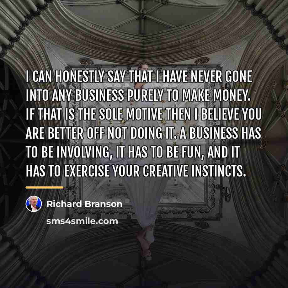 “I can honestly say that I have never gone into…” quote by Richard Branson