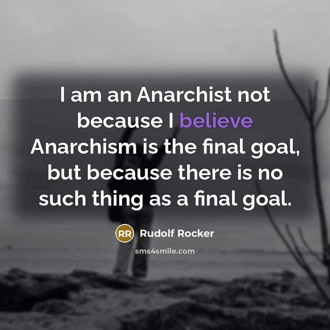“I am an Anarchist not because I believe Anarchism is…” quote by Rudolf Rocker