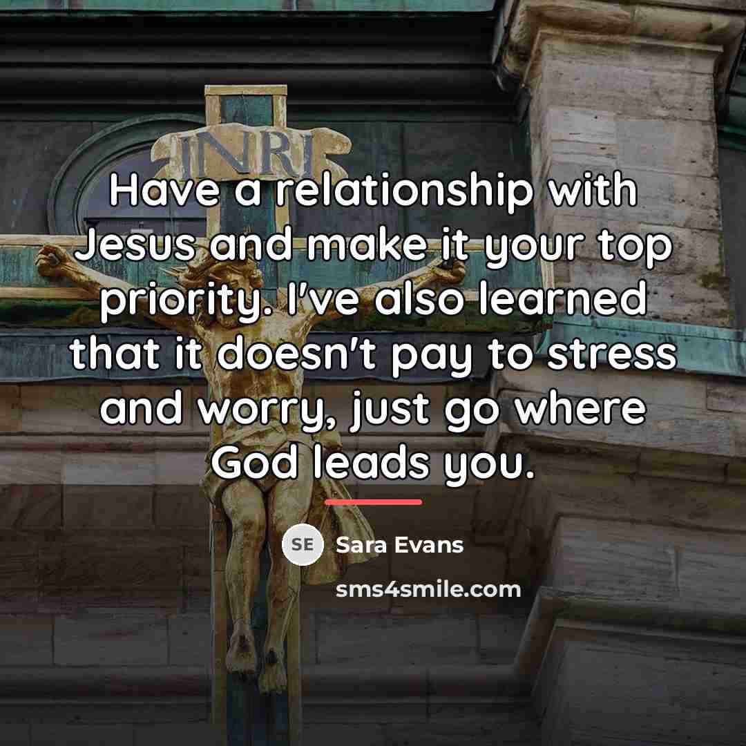 “Have a relationship with Jesus and make it your top…” quote by Sara Evans