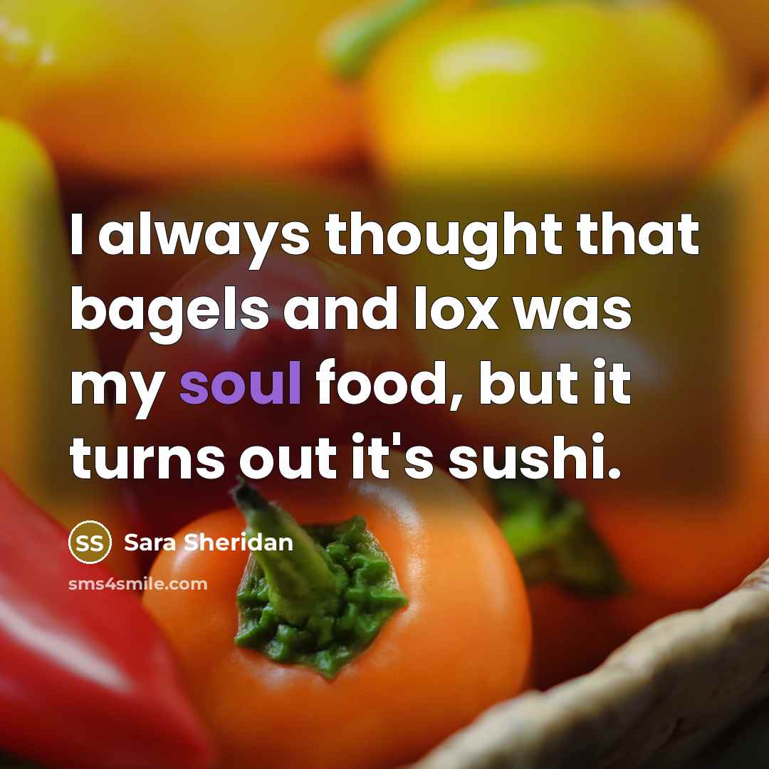 “I always thought that bagels and lox was my soul…” quote by Sara Sheridan