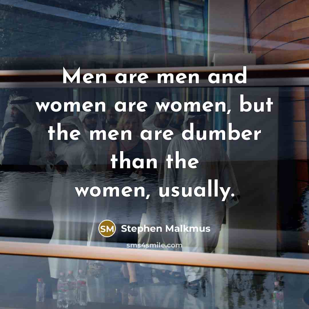“Men are men and women are women, but the men…” quote by Stephen Malkmus
