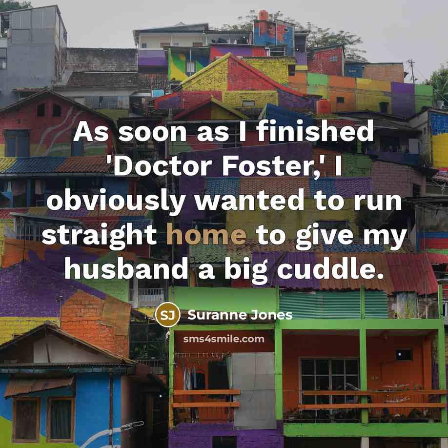 “As soon as I finished 'Doctor Foster,' I obviously wanted…” quote by Suranne Jones