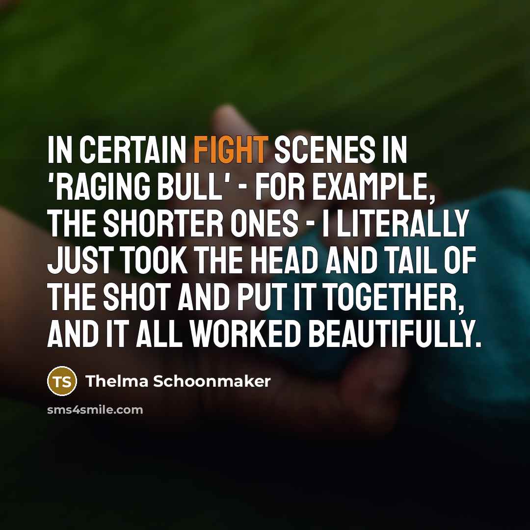 “In certain fight scenes in 'Raging Bull' - for example,…” quote by Thelma Schoonmaker