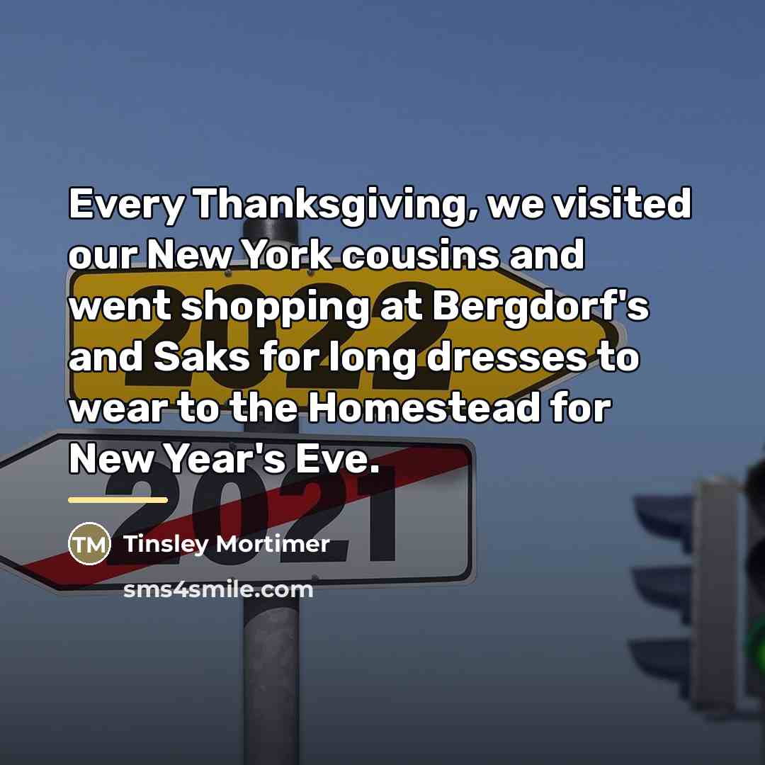 “Every Thanksgiving, we visited our New York cousins and went…” quote by Tinsley Mortimer