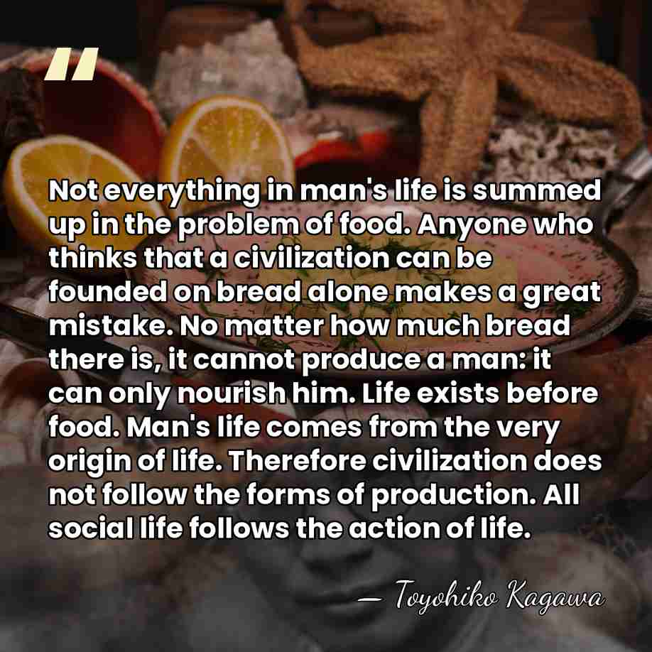 Not everything in man's life is summed up in the problem of&hellip; - Toyohiko Kagawa