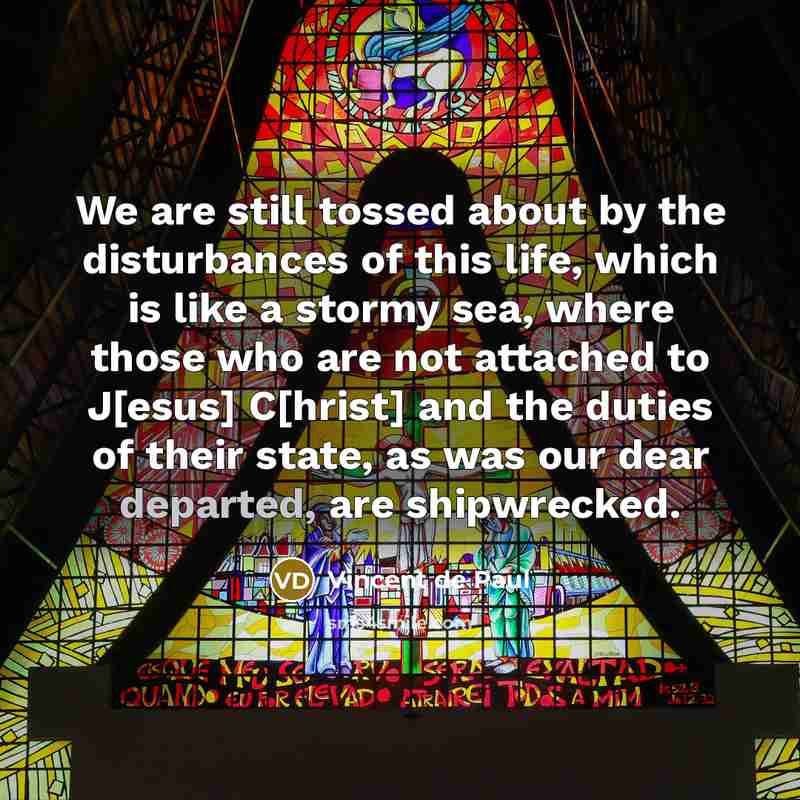 “We are still tossed about by the disturbances of this…” quote by Vincent de Paul