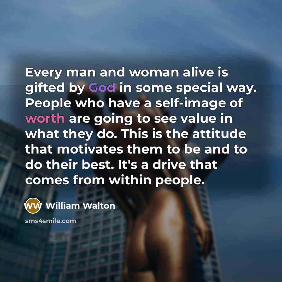 “Every man and woman alive is gifted by God in…” quote by William Walton