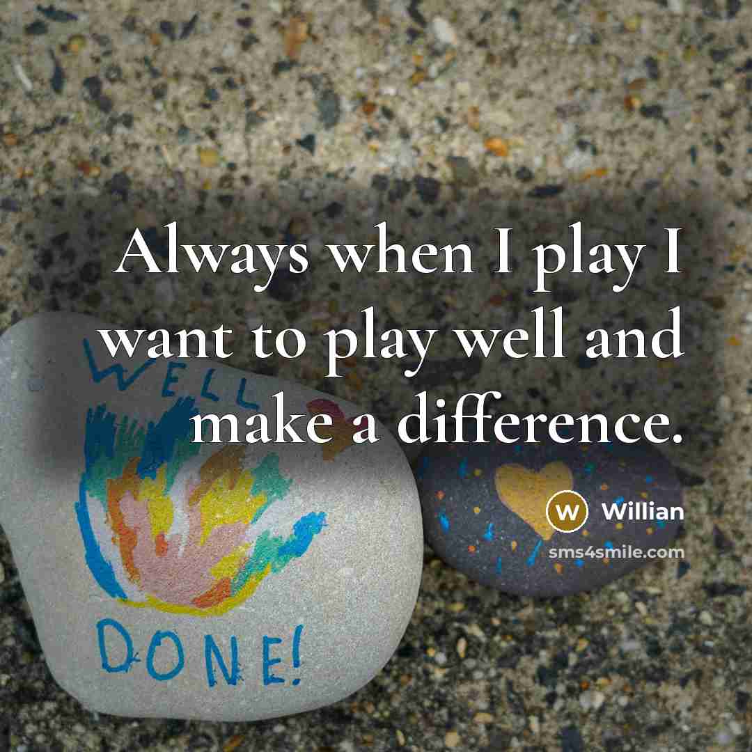 “Always when I play I want to play well and…” quote by Willian