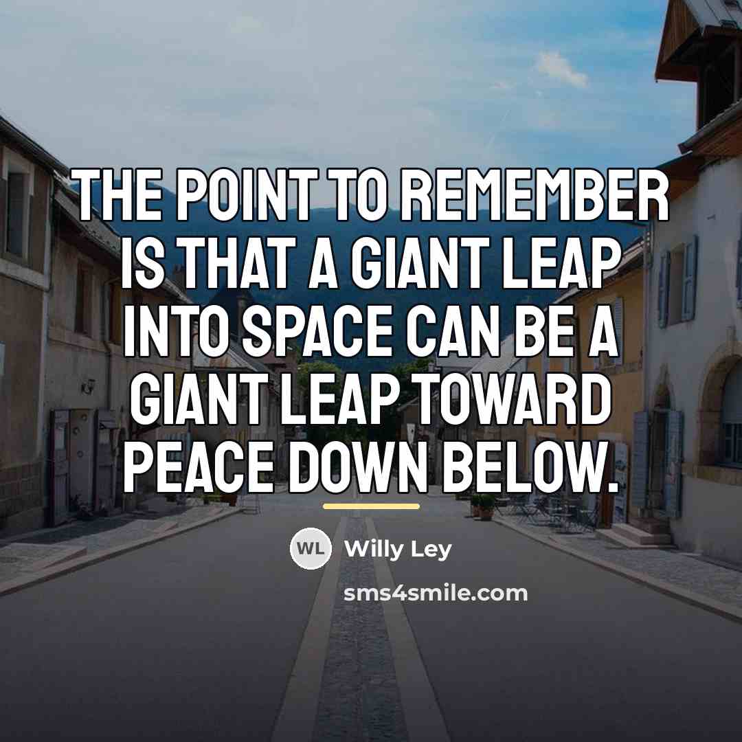 “The point to remember is that a giant leap into…” quote by Willy Ley