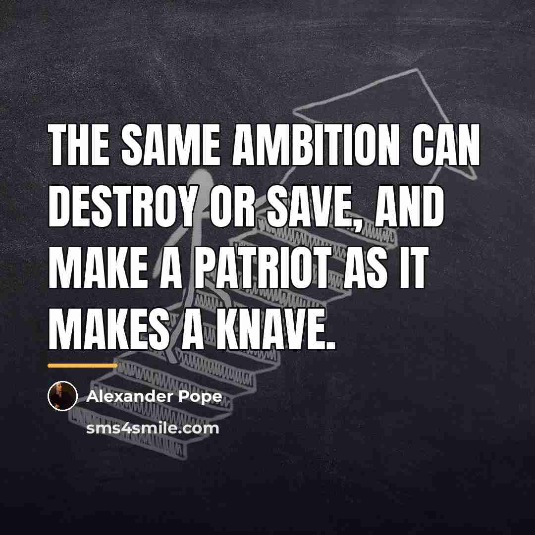 “The same ambition can destroy or save, and make a…” quote by Alexander Pope