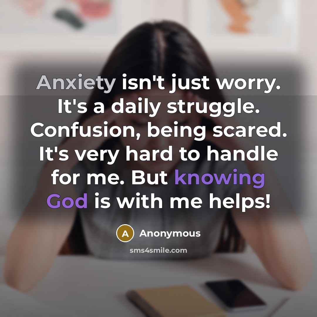 “Anxiety isn't just worry. It's a daily struggle. Confusion, being…” quote by Anonymous