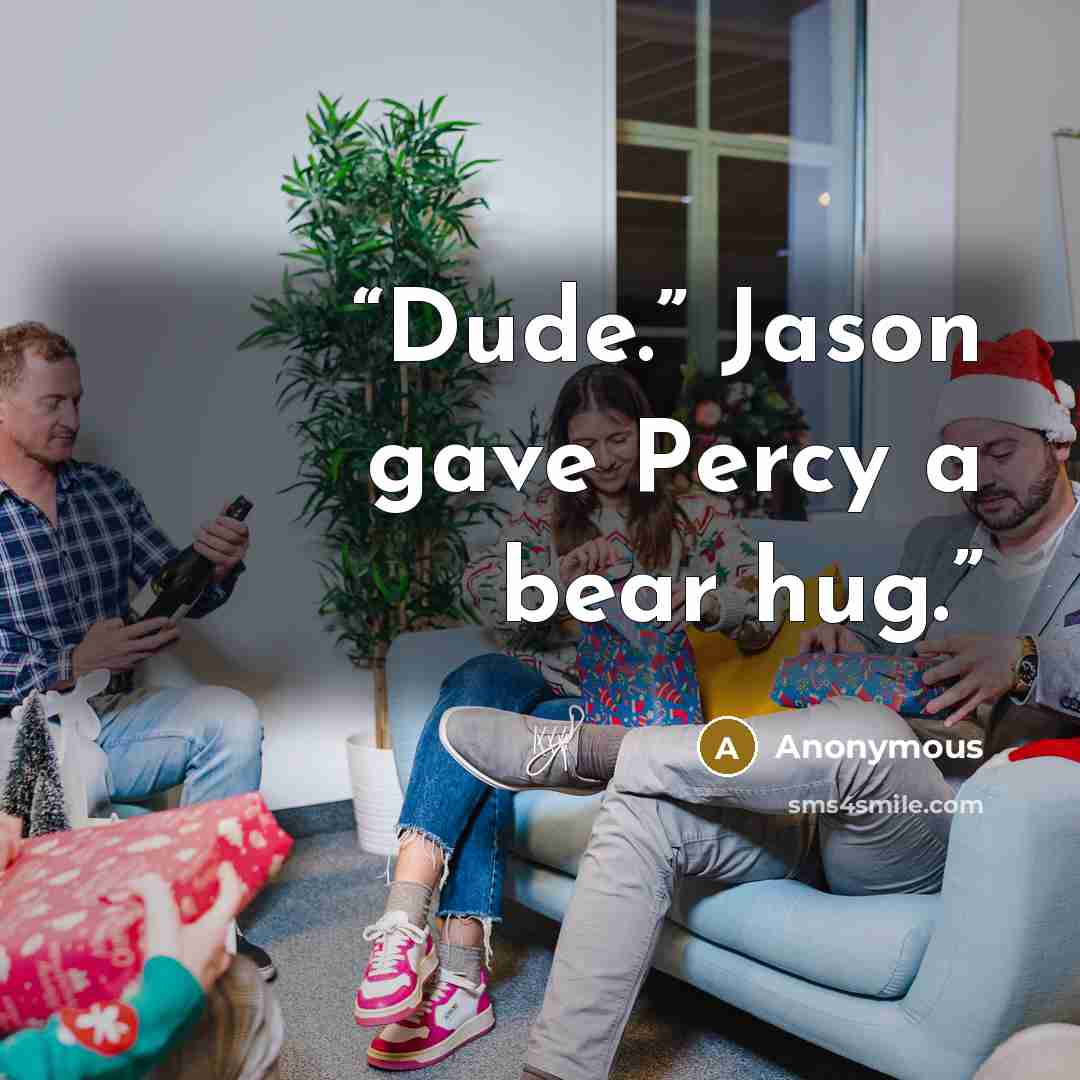 “Dude.” Jason gave Percy a bear hug.” quote by Anonymous