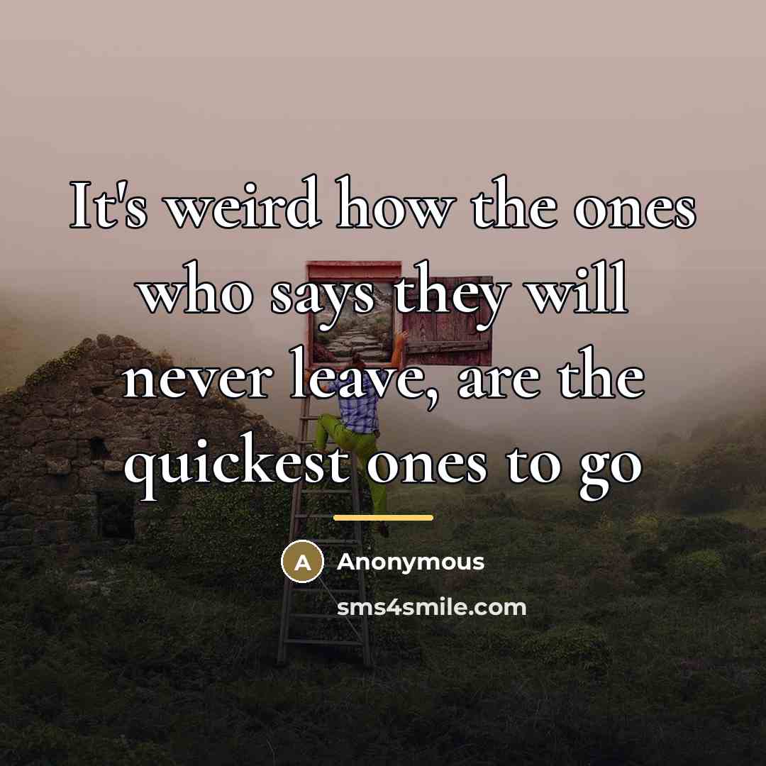 “It's weird how the ones who says they will never…” quote by Anonymous