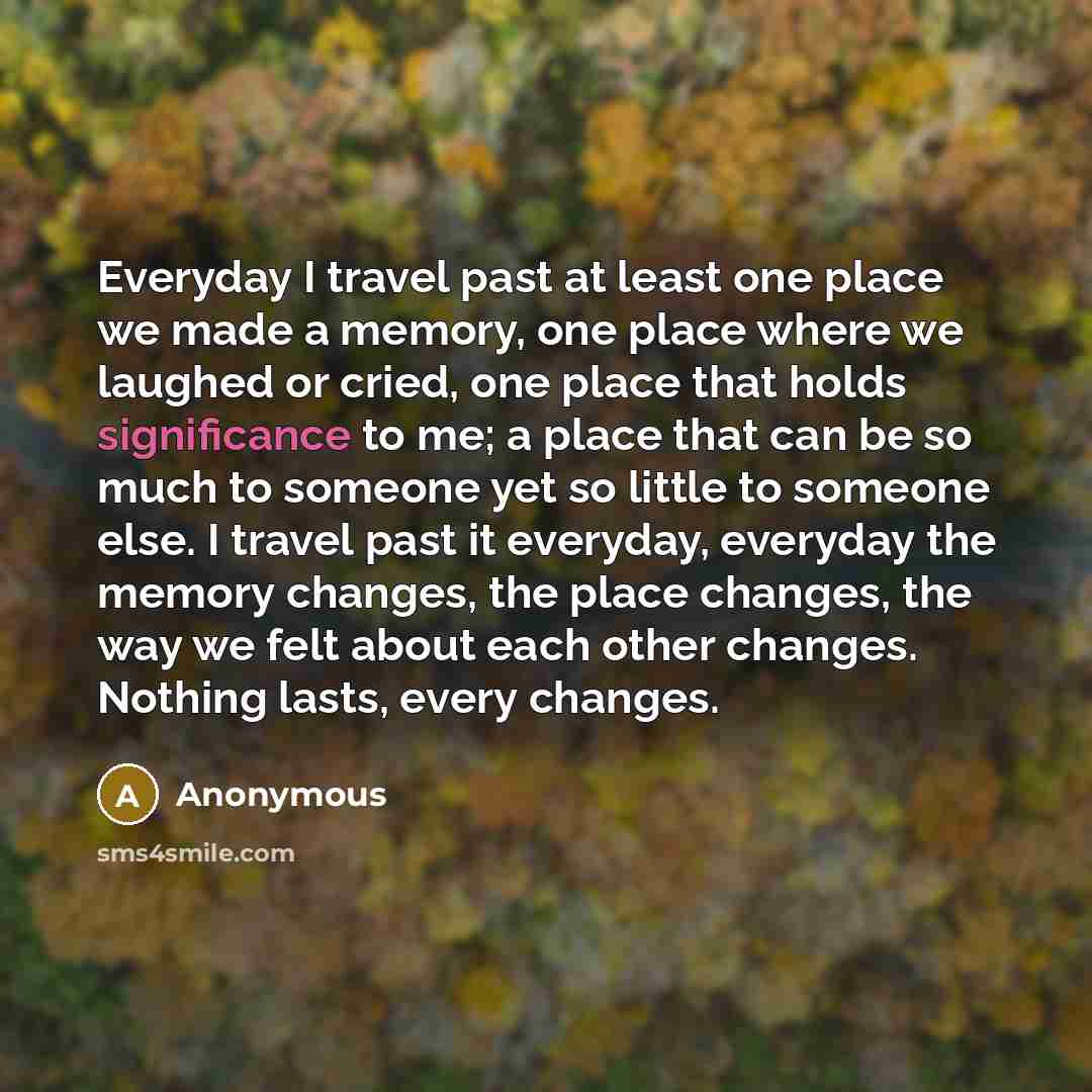 “Everyday I travel past at least one place we made…” quote by Anonymous
