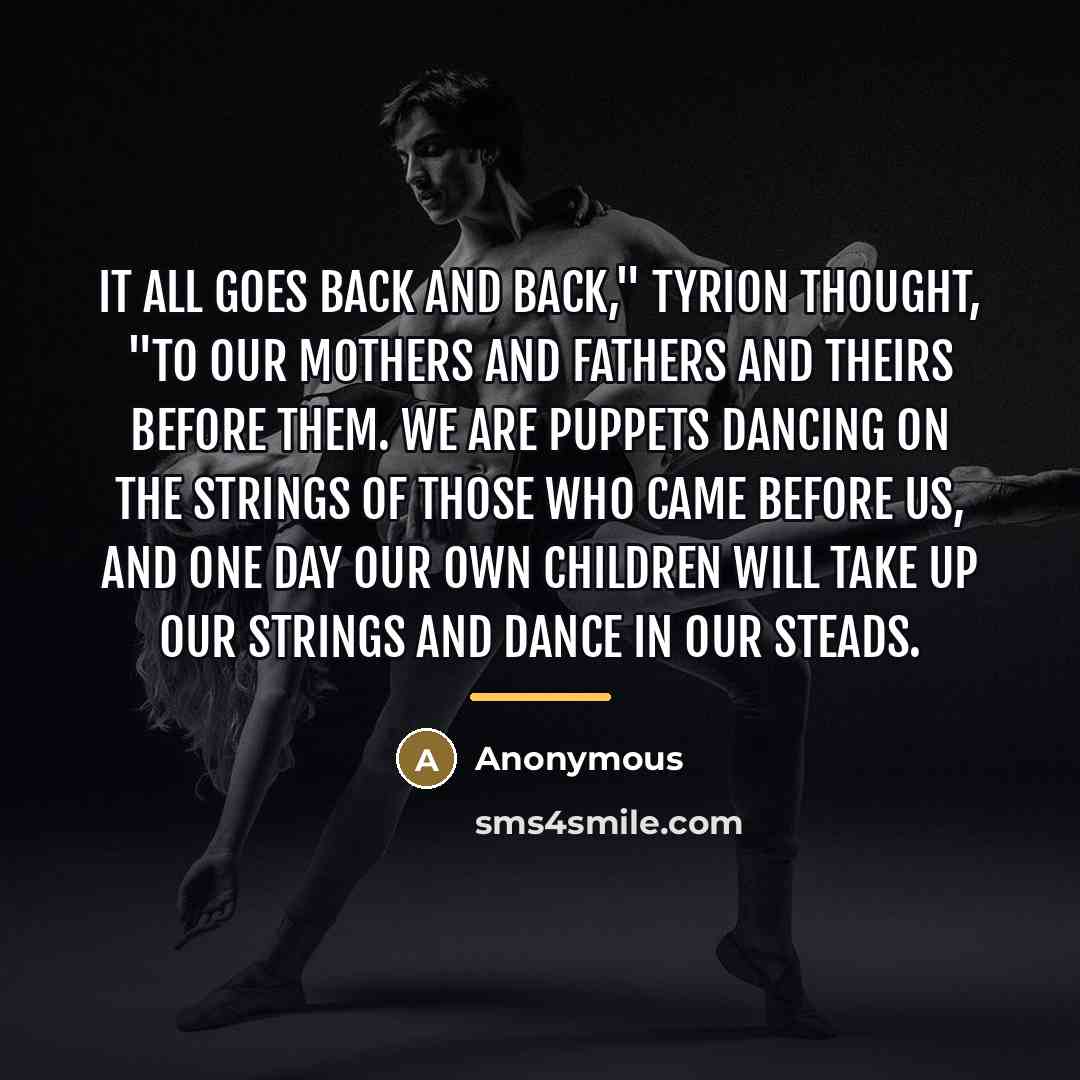 “It all goes back and back," Tyrion thought, "to our…” quote by Anonymous