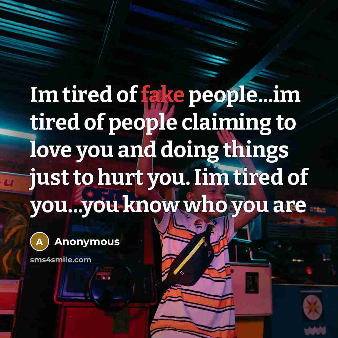 “Im tired of fake people...im tired of people claiming to…” quote by Anonymous