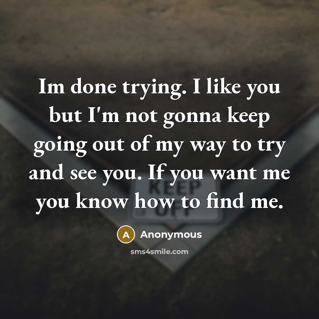 “Im done trying. I like you but I'm not gonna…” quote by Anonymous