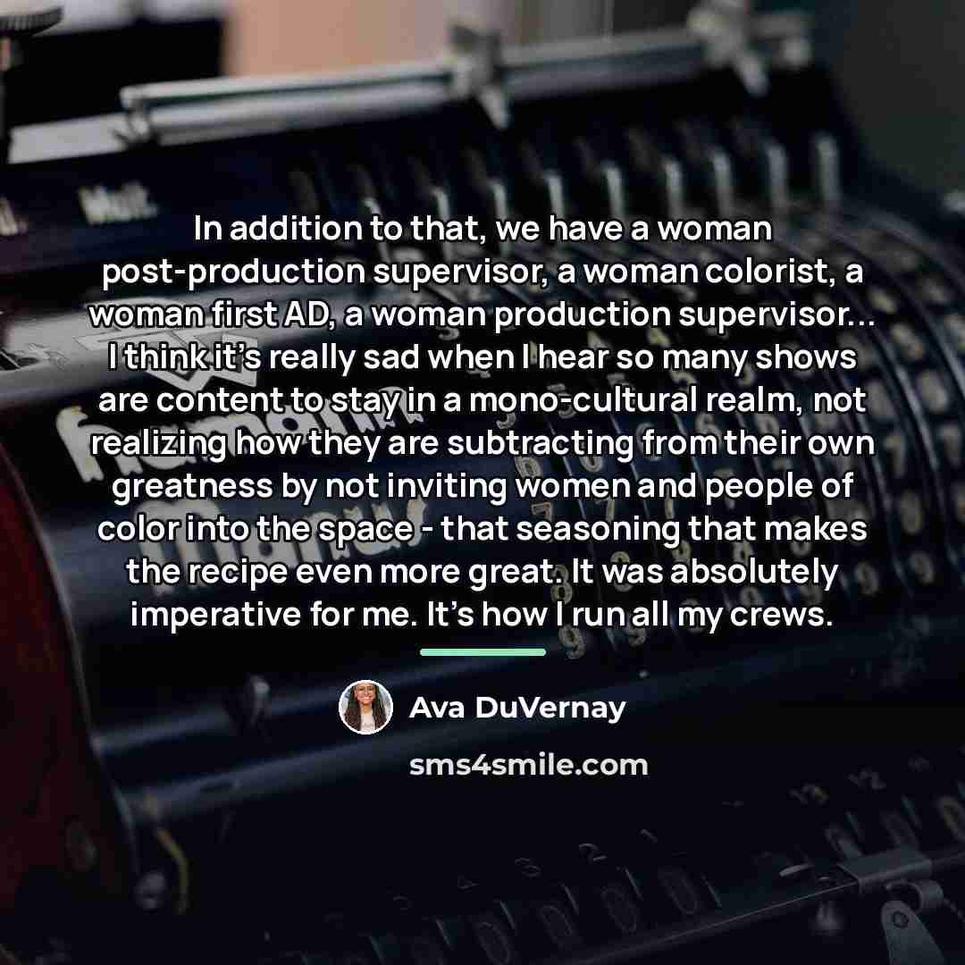 “In addition to that, we have a woman post-production supervisor,…” quote by Ava DuVernay