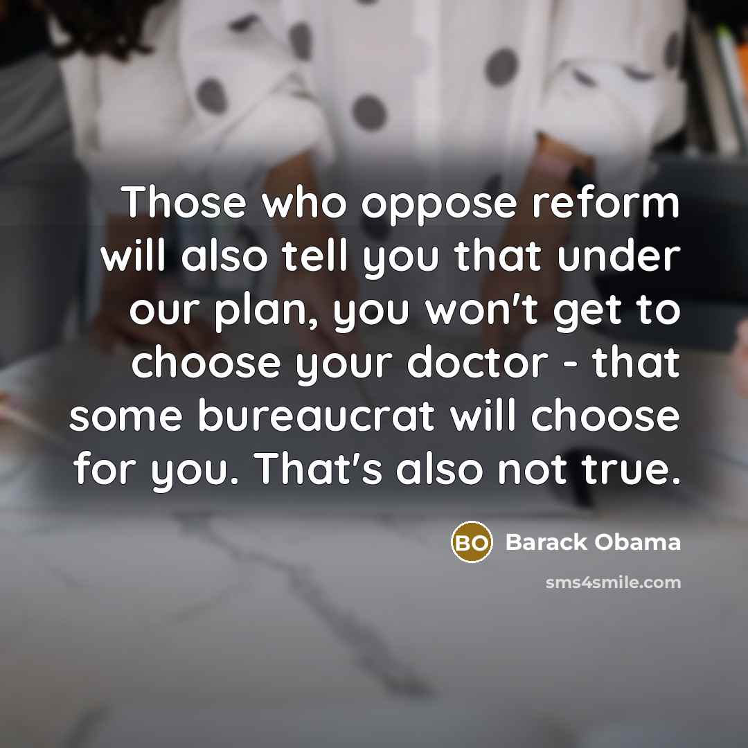 “Those who oppose reform will also tell you that under…” quote by Barack Obama