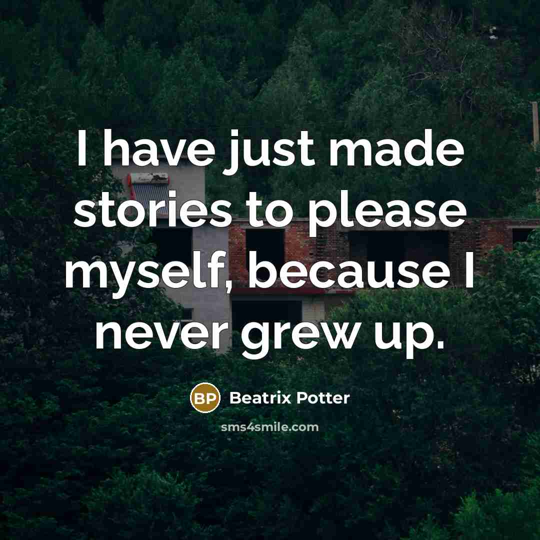 “I have just made stories to please myself, because I…” quote by Beatrix Potter