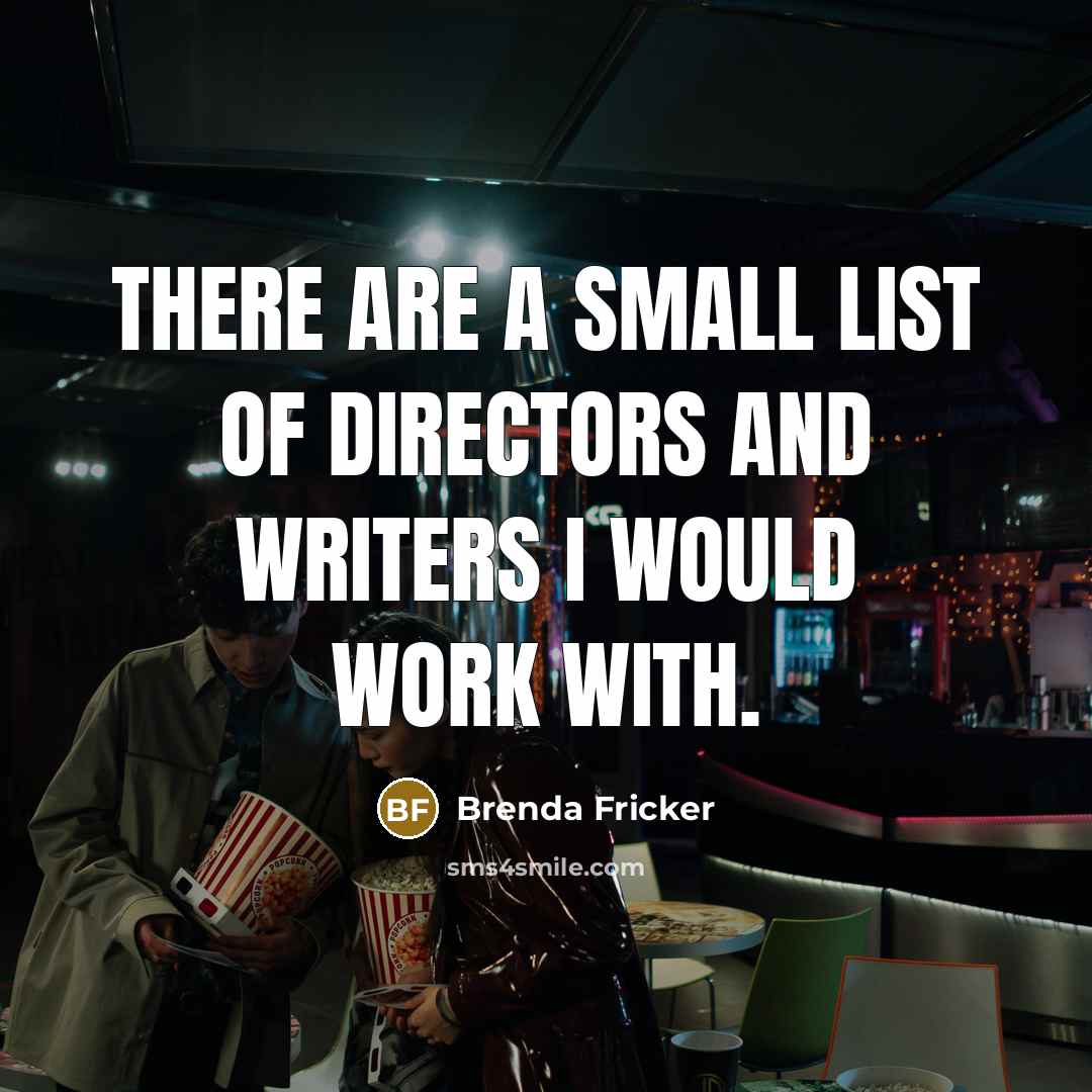 “There are a small list of directors and writers I…” quote by Brenda Fricker