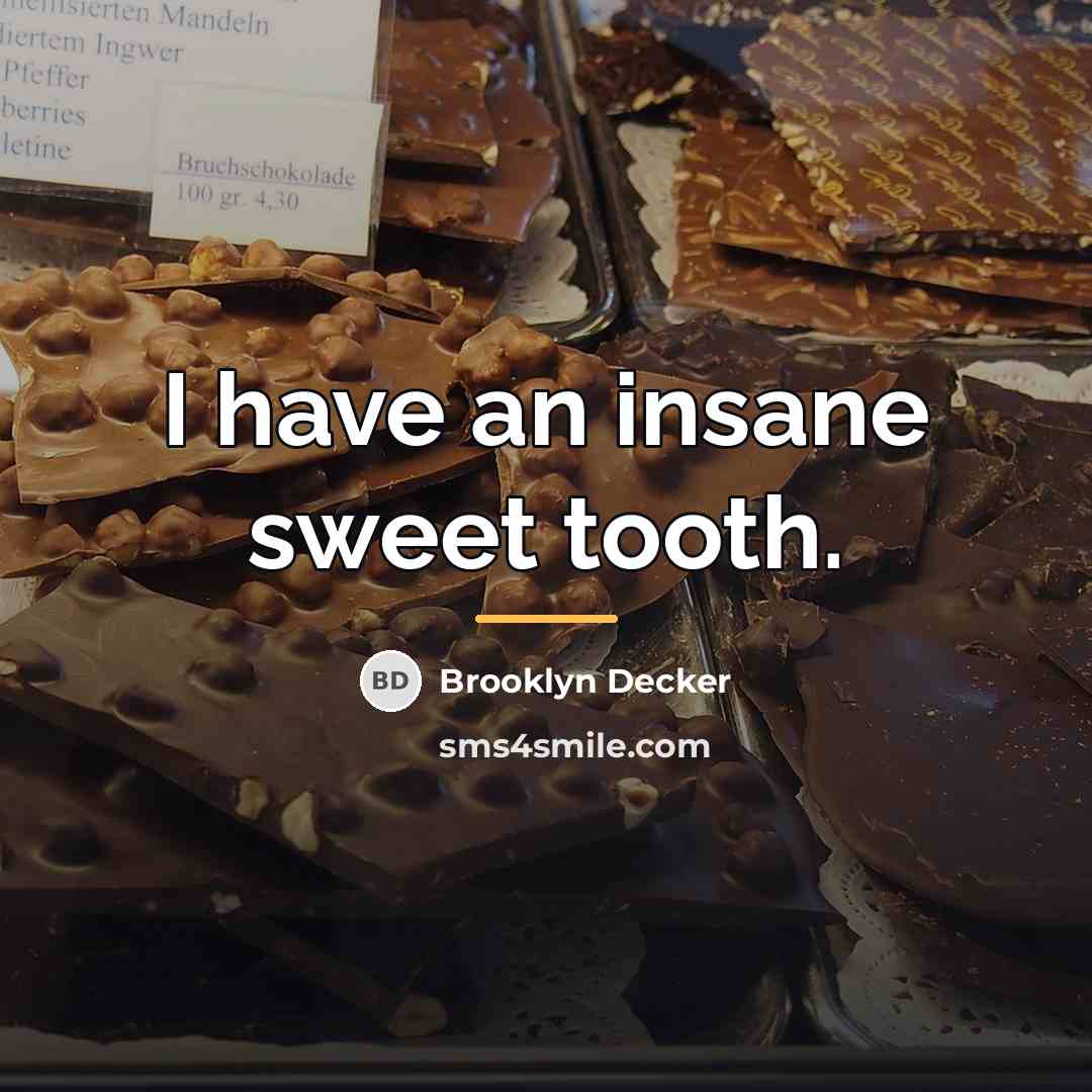 “I have an insane sweet tooth.…” quote by Brooklyn Decker