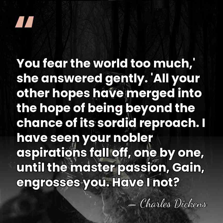 You fear the world too much,' she answered gently. 'All your other&hellip; - Charles Dickens