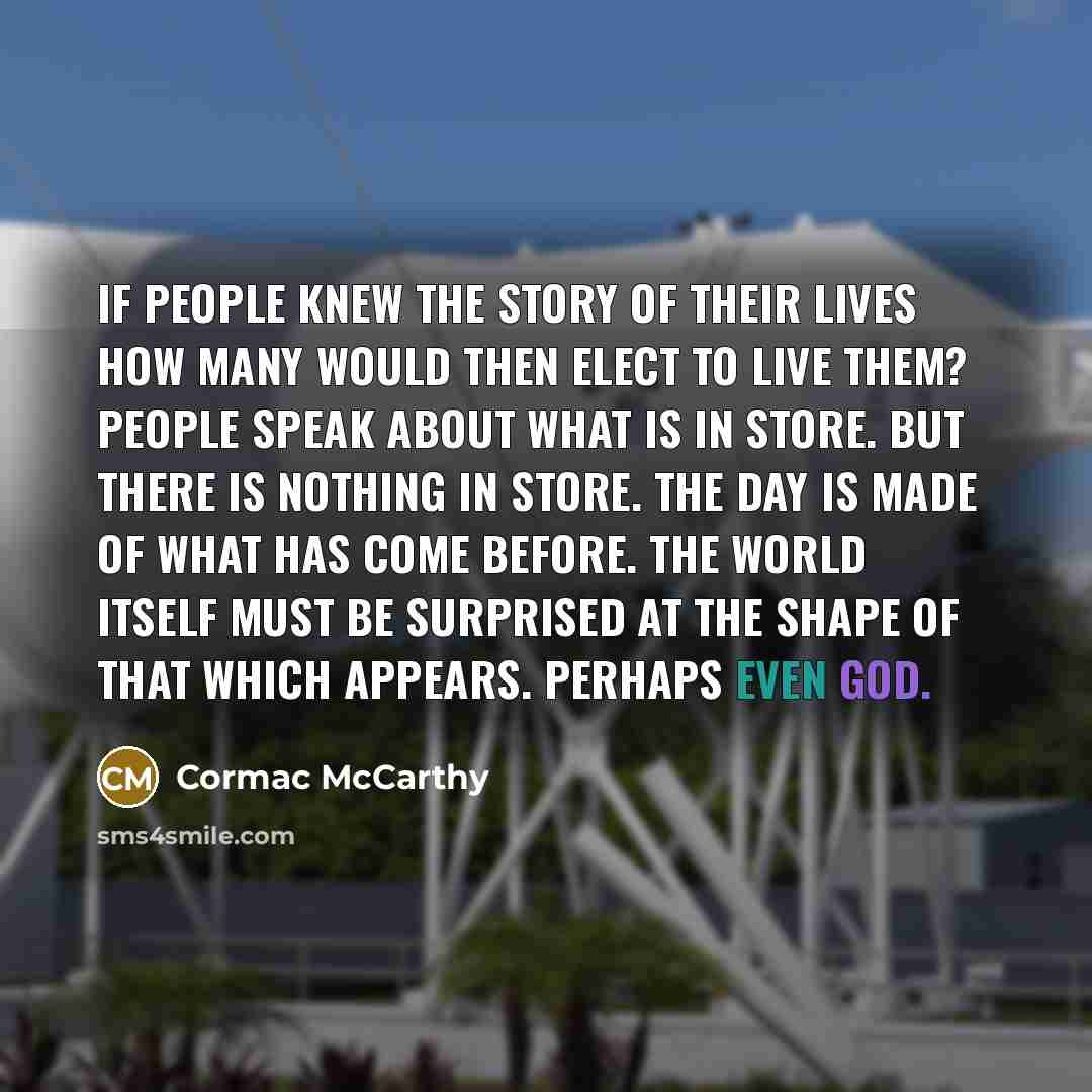 “If people knew the story of their lives how many…” quote by Cormac McCarthy