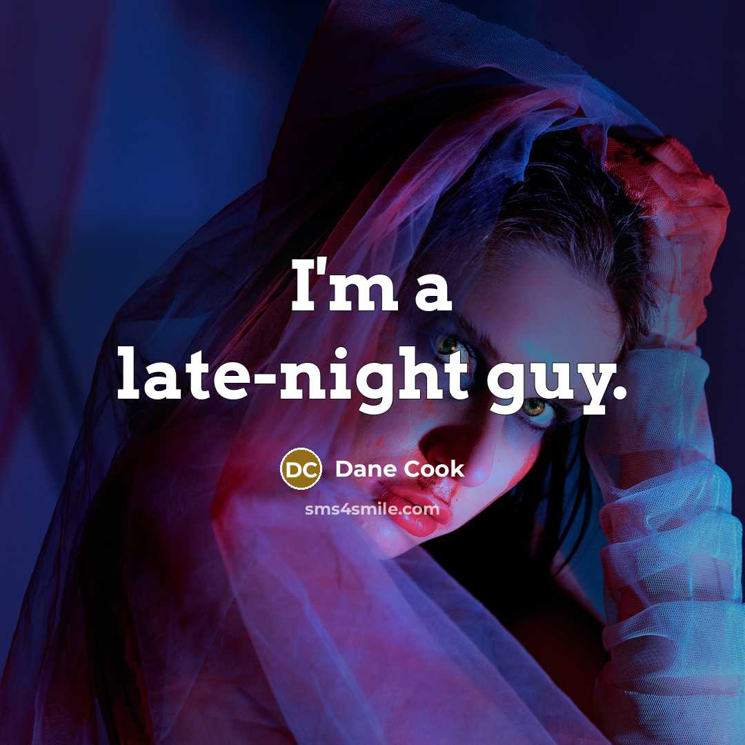 “I'm a late-night guy.…” quote by Dane Cook