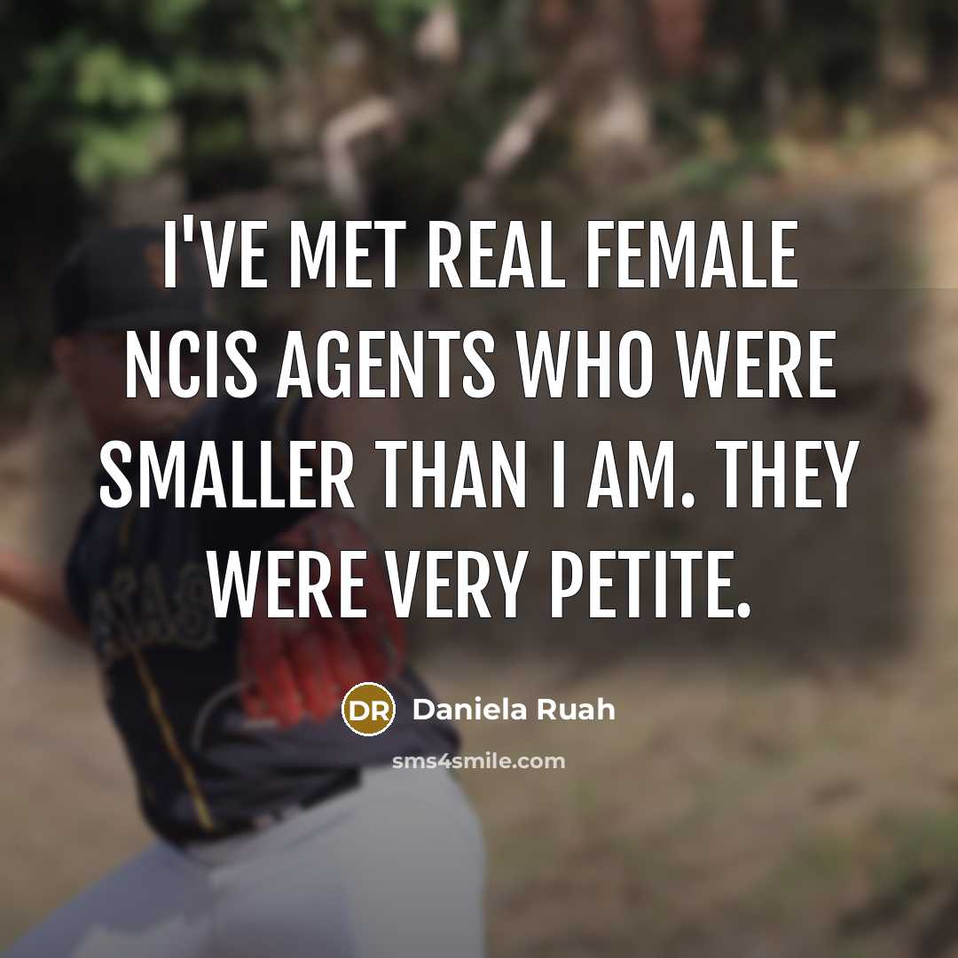 “I've met real female NCIS agents who were smaller than…” quote by Daniela Ruah