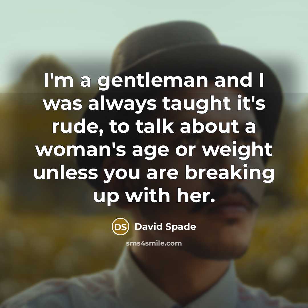 “I'm a gentleman and I was always taught it's rude,…” quote by David Spade