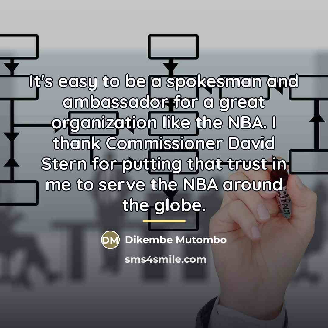 “It's easy to be a spokesman and ambassador for a…” quote by Dikembe Mutombo