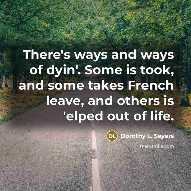 “There's ways and ways of dyin'. Some is took, and…” quote by Dorothy L. Sayers