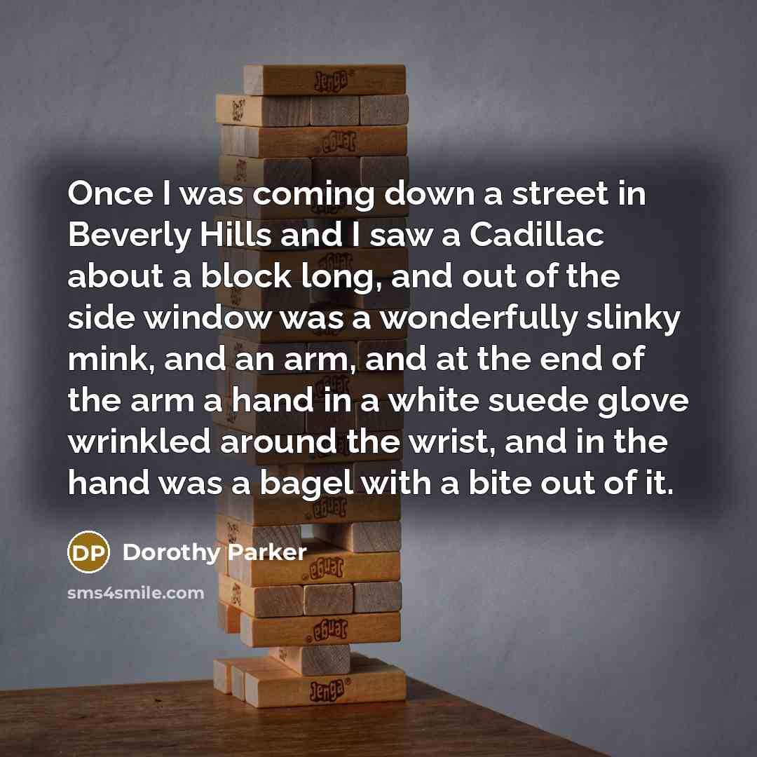 “Once I was coming down a street in Beverly Hills…” quote by Dorothy Parker